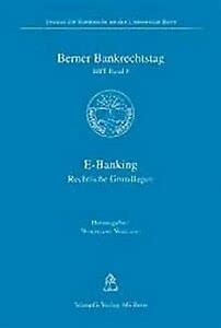 E-Banking: Rechtliche Grundlagen (Berner Bankrechtstag) Law