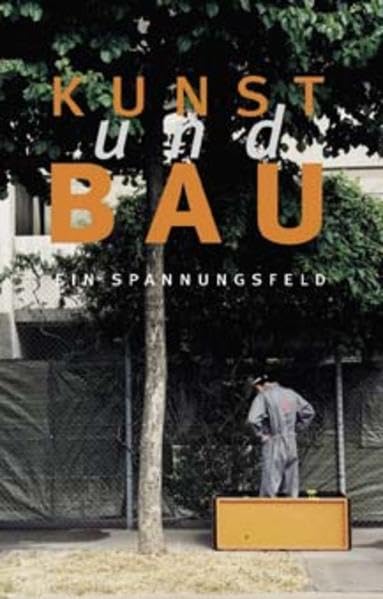 Kunst und Bau - ein Spannungsfeld: Kunst im öffentlichen Raum: ausgewählte Beispiele aus dem Kanton Bern 1975-2000 Law
