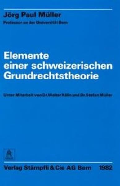 Elemente einer schweizerischen Grundrechtstheorie Law
