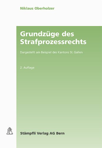 Grundzüge des Strafprozessrechts: Dargestellt am Beispiel des Kantons St. Gallen Law