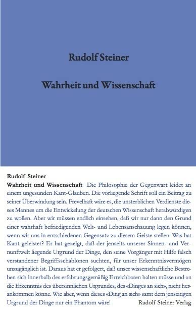 Wahrheit und Wissenschaft: Vorspiel einer "Philosophie der Freiheit" (Rudolf Steiner Gesamtausgabe: Schriften und Vorträge) Philosophy