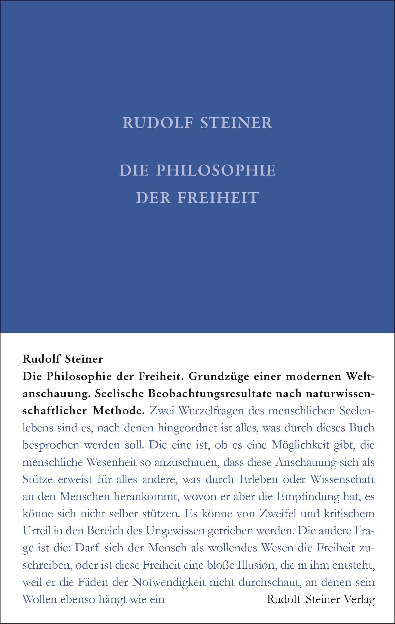 Die Philosophie der Freiheit: Grundzüge einer modernen Weltanschauung - Seelische Beobachtungsresultate nach naturwissenschaftlicher Methode (Rudolf Steiner Gesamtausgabe: Schriften und Vorträge) Philosophy