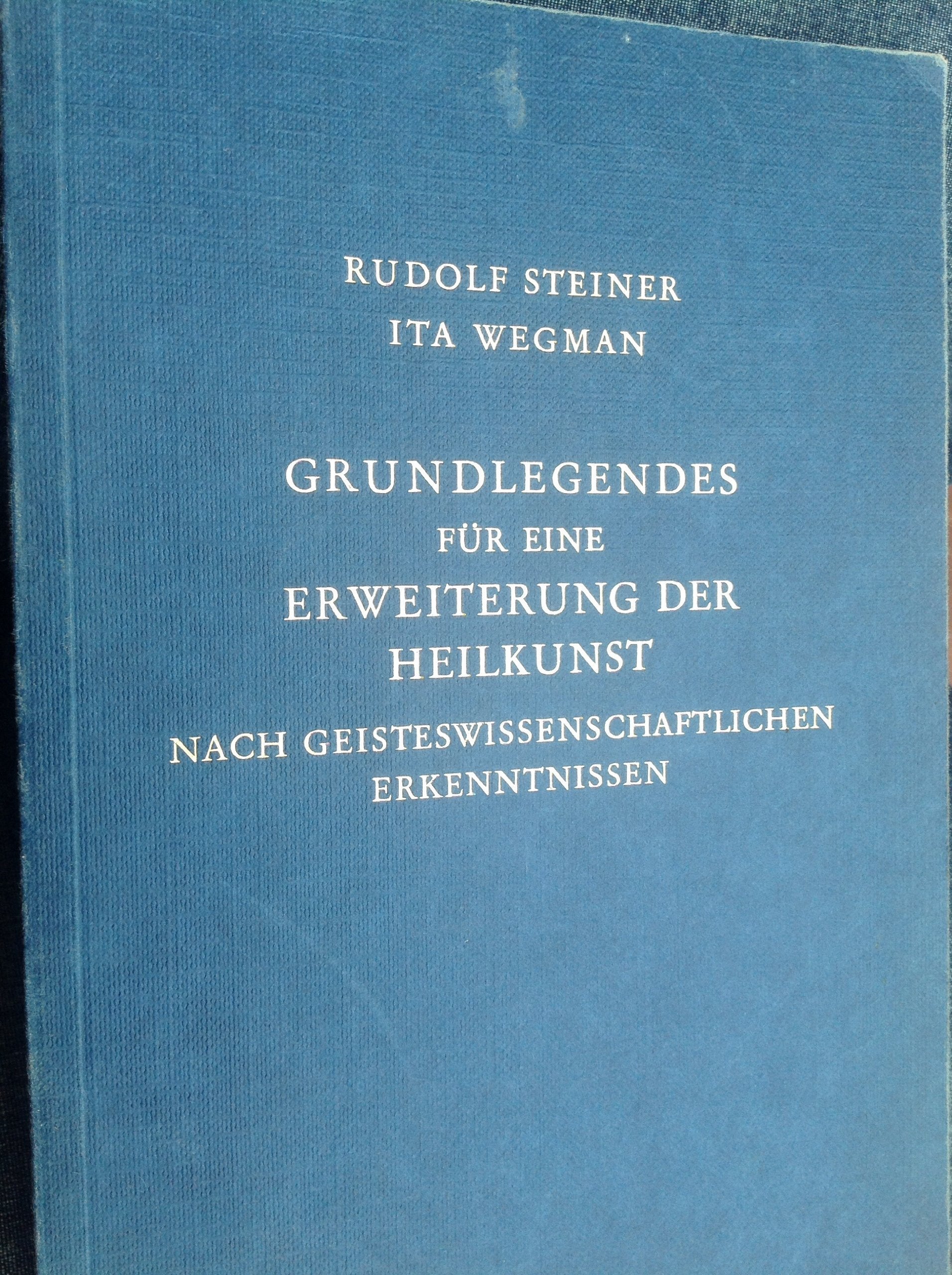 Grundlegendes für eine Erweiterung der Heilkunst nach geisteswissenschaftlichen... / Grundlegendes für eine Erweiterung der Heilkunst nach ... nach geisteswissenschaftlichen Erkenntnissen) Philosophy