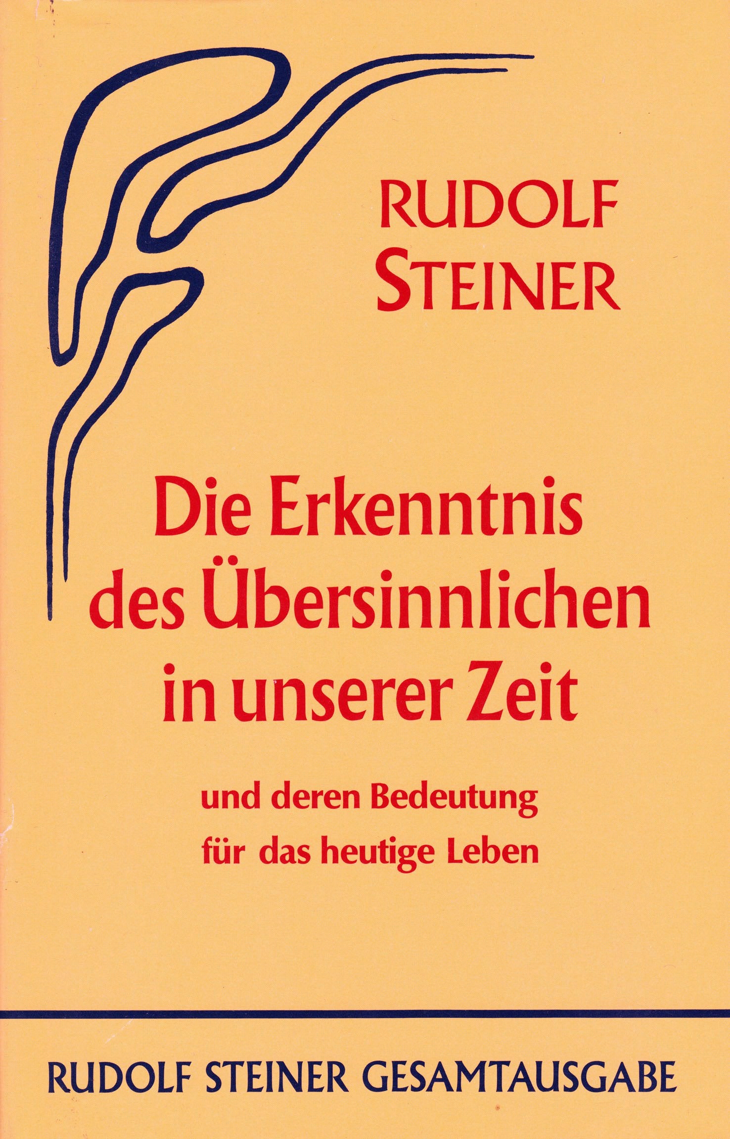 Die Erkenntnis des Übersinnlichen in unserer Zeit und deren Bedeutung für das heutige Leben: Dreizehn Vorträge, Berlin 1906/1907 und Köln 1906 (Rudolf Steiner Gesamtausgabe: Schriften und Vorträge) University books
