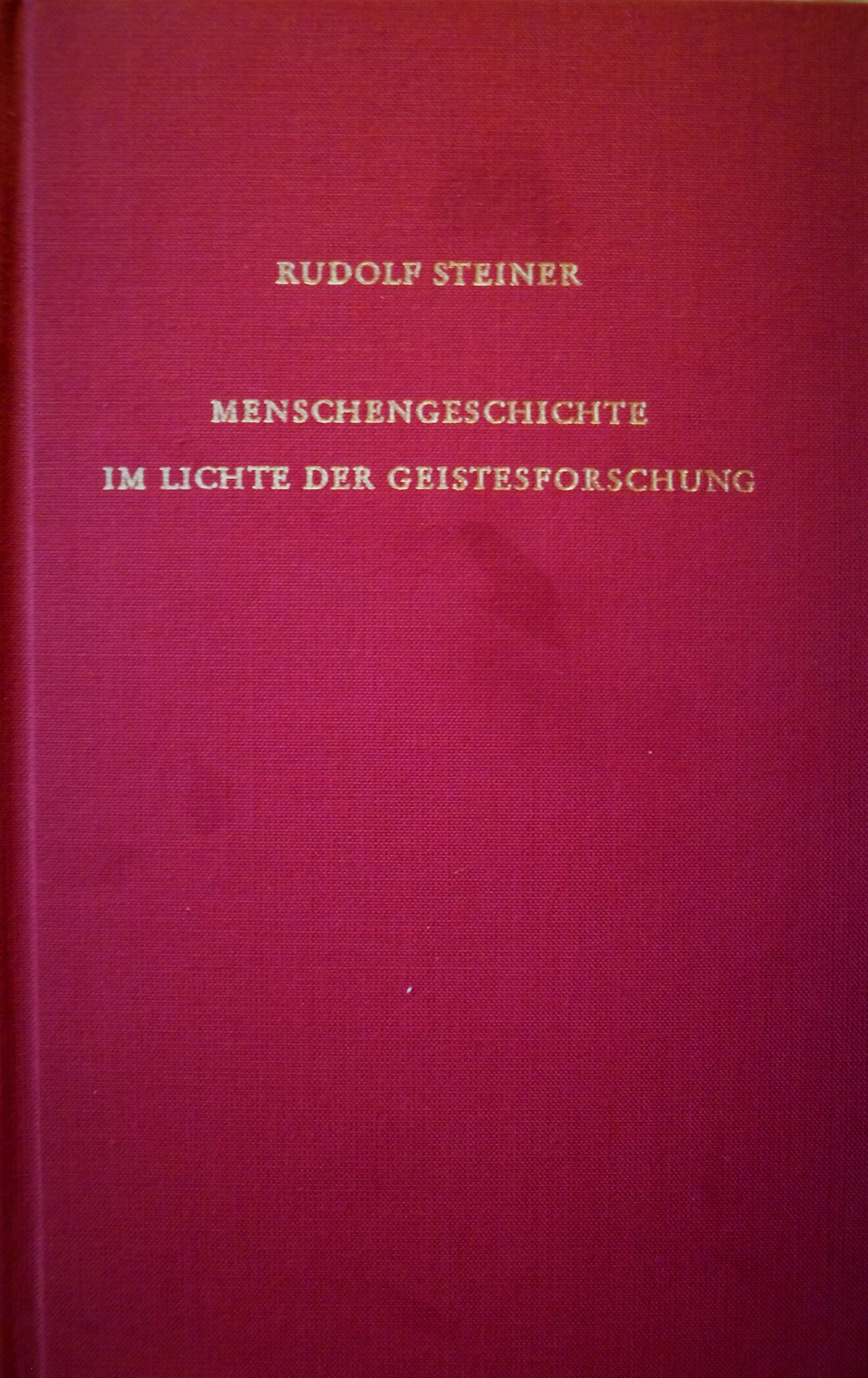 Menschengeschichte im Lichte der Geistesforschung: Sechzehn Vorträge, Berlin 1911/1912 (Rudolf Steiner Gesamtausgabe: Schriften und Vorträge) Social Sciences