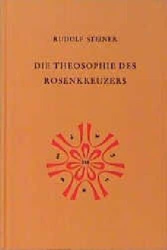 Die Theosophie des Rosenkreuzers: Vierzehn Vorträge, München 1907 (Rudolf Steiner Gesamtausgabe: Schriften und Vorträge) Social Sciences