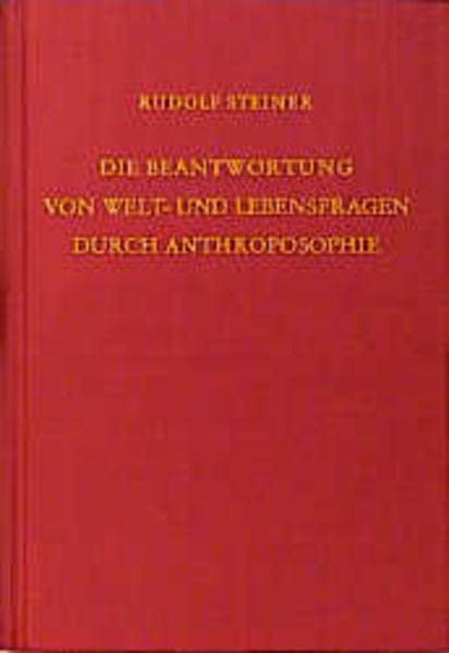 Die Beantwortung von Welt- und Lebensfragen durch Anthroposophie: 21 Vorträge in verschiedenen Städten 1908/1909 (Rudolf Steiner Gesamtausgabe: Schriften und Vorträge) Health, Nutrition & Fitness