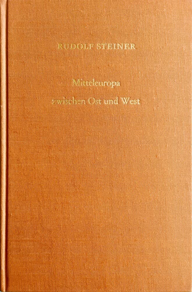 Kosmische und menschliche Geschichte, 7 Bde., Bd.6, Mitteleuropa zwischen Ost und West: Zwölf Vorträge, München 1914-1918. Kosmische und menschliche ... Gesamtausgabe: Schriften und Vorträge) Politics & History