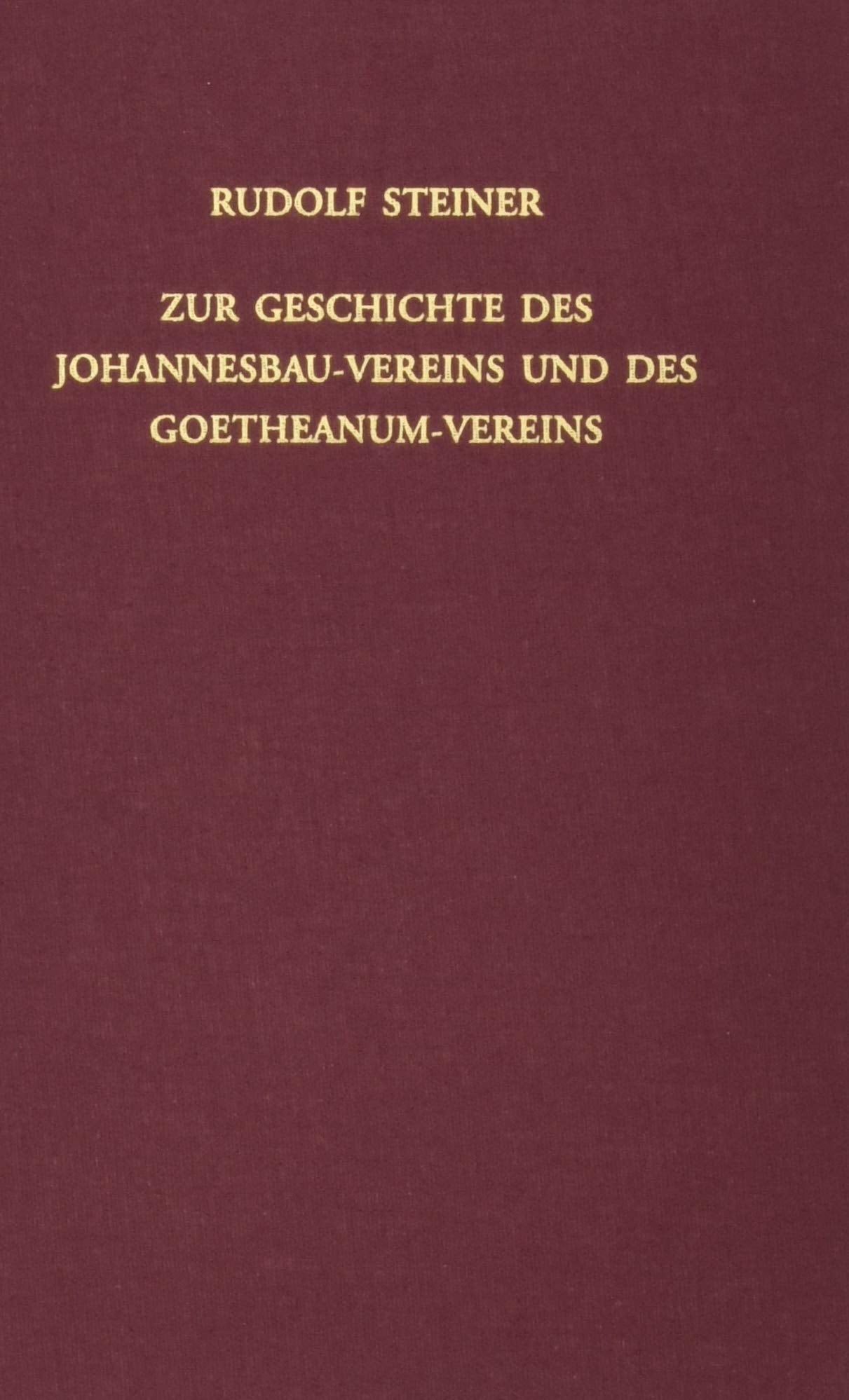 Zur Geschichte des Johannesbau-Vereins und des Goetheanum-Vereins 1911-1924: Vorträge und Ansprachen zur Theosophischen und Anthroposophischen ... Gesamtausgabe: Schriften und Vorträge) Health, Nutrition & Fitness