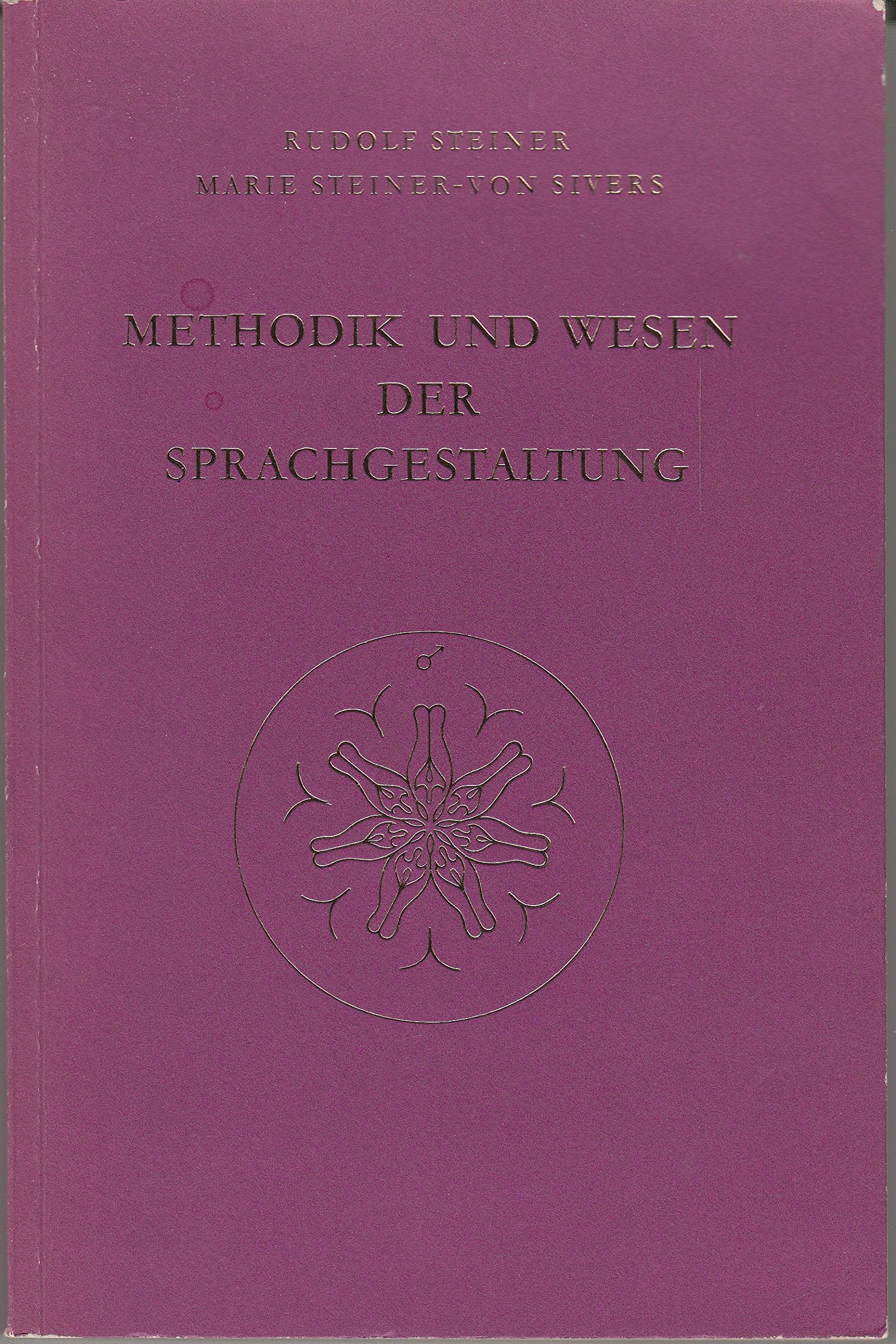 Methodik und Wesen der Sprachgestaltung: Rudolf Steiner / Marie Steiner. Aphoristische Darstellungen aus den... Books