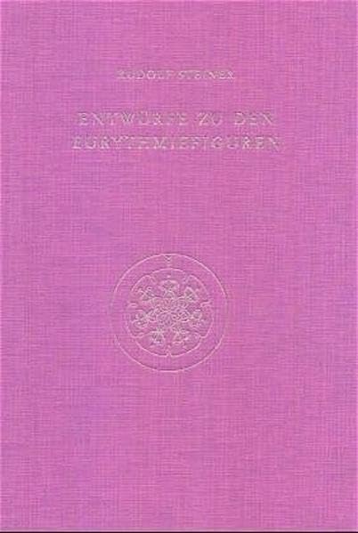 Entwürfe zu den Eurythmiefiguren (Rudolf Steiner Gesamtausgabe: Schriften und Vorträge) Religion & Esotericism