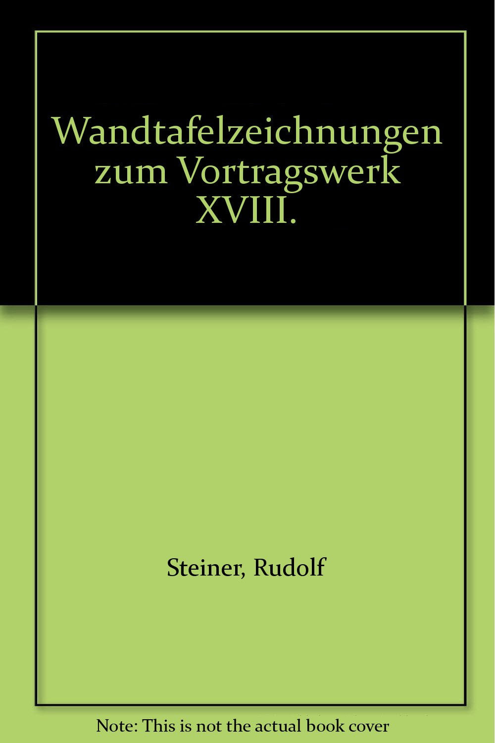Wandtafelzeichnungen zum Vortragswerk, Bd. XVIII: Tafeln zu Vorträgen über Kunst: GA 271, 276, 283, 288, 289, 291 (Rudolf Steiner Gesamtausgabe: Schriften und Vorträge) Science Books