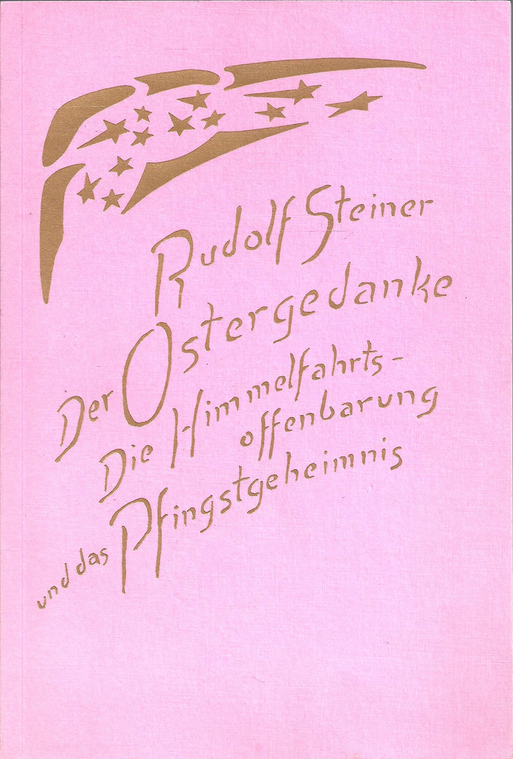 Der Ostergedanke: Die Himmelfahrtsoffenbarung und das Pfingstgeheimnis. 2 Vorträge, Dornach 1921/1923 Health, Nutrition & Fitness