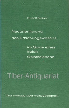 Neuorientierung des Erziehungswesens im Sinne eines freien Geisteslebens : 3 Vortr. ber Volkspdagogik. Books