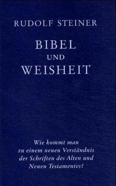 Bibel und Weisheit: Wie kommt man zu einem neuen Verständnis der Schriften des Alten und Neuen Testaments? 2 öffentliche Vorträge im Architektenhaus, Berlin 1908 Health, Nutrition & Fitness
