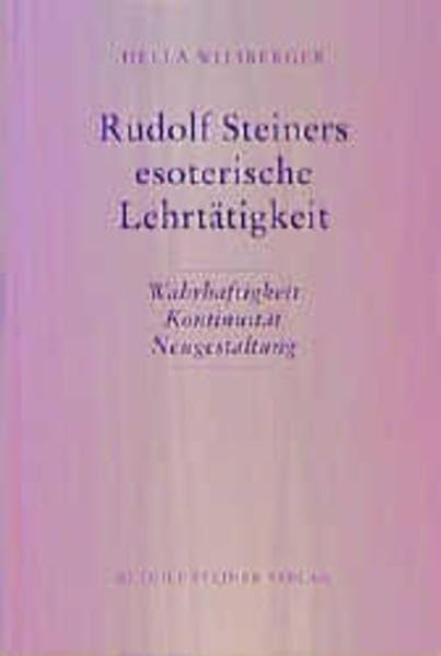 Rudolf Steiners esoterische Lehrtätigkeit: Wahrhaftigkeit - Kontinuität - Neugestaltung (Rudolf Steiner Studien) Science