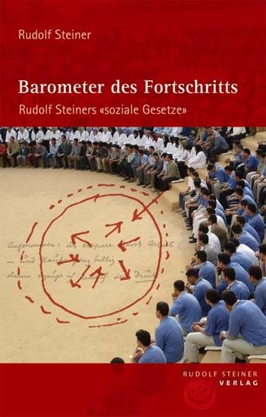 Barometer des Fortschritts. Rudolf Steiners "soziale Gesetze": Gesetze des sozialen Lebens Science