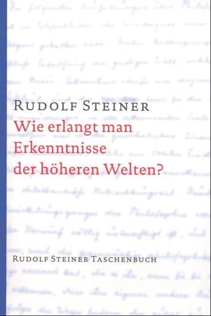 Wie erlangt man Erkenntnisse der höheren Welten? University books