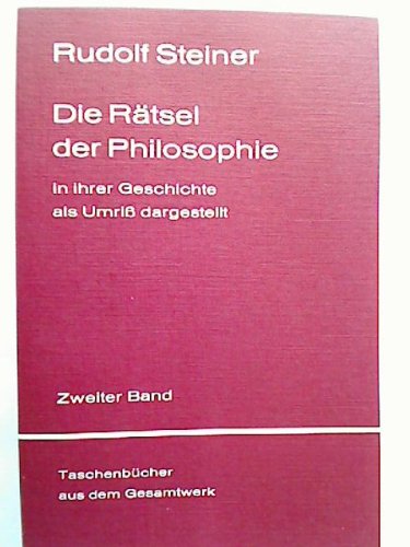 Rätsel der Philosophie in ihrer Geschichte als Umriss dargestellt: Band II (Rudolf Steiner Taschenbücher aus dem Gesamtwerk) Books