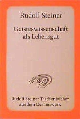 Geisteswissenschaft als Lebensgut: 12 öffentliche Vorträge im Architektenhaus zu Berlin 1913/14 (Rudolf Steiner Taschenbücher aus dem Gesamtwerk) Health, Nutrition & Fitness
