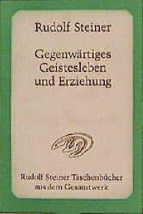 Gegenwärtiges Geistesleben und Erziehung: 14 Vorträge, Ilkley/England 1923 (Rudolf Steiner Taschenbücher aus dem Gesamtwerk) Health, Nutrition & Fitness