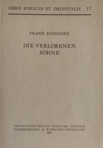 Die verlorenen Söhne. Strukturanalytische und historisch-kritische Untersuchungen zu Lk 15. Von Franz Schnider. (= Orbis Biblicus et Orientalis, Band 17). Books