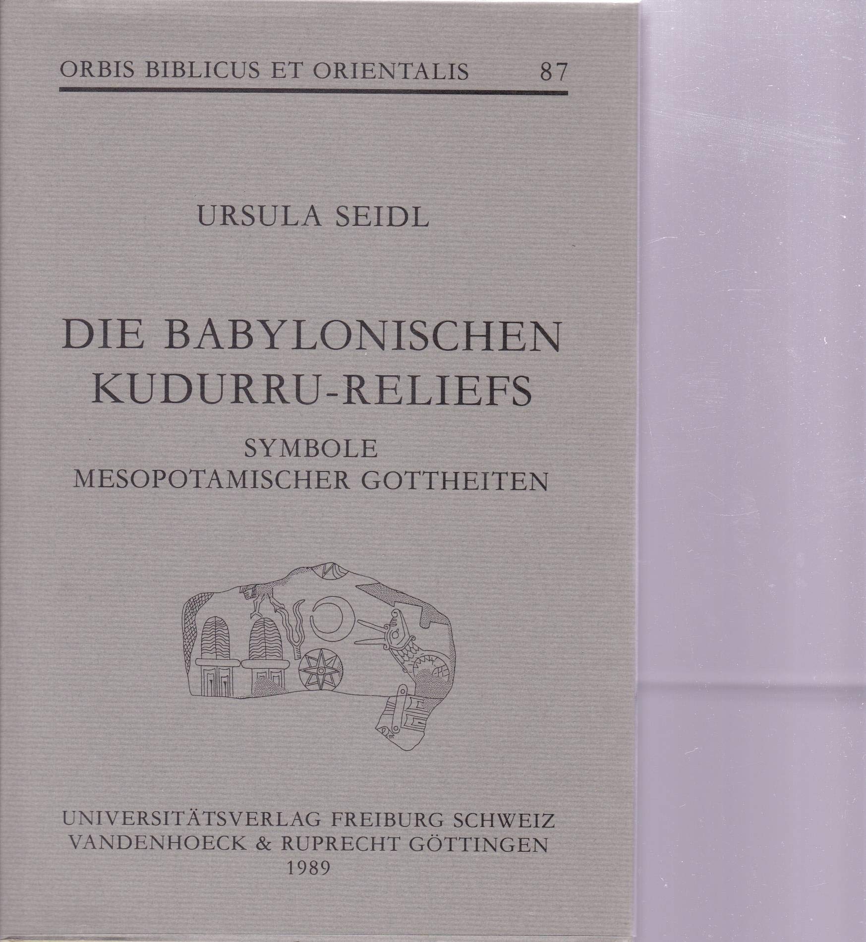 Die Babylonischen Kudurru-reliefs: Symbole Mesopotamischer Gottheiten (Orbis Biblicus Et Orientalis, 87, Band 87) Philosophy