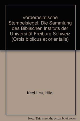 Vorderasiatische Stempelsiegel: Die Sammlung des Biblischen Instituts der Universität Freiburg Schweiz: Die Sammlung Des Biblischen Instituts Der ... (Orbis Biblicus et Orientalis, Band 110) Politics & History