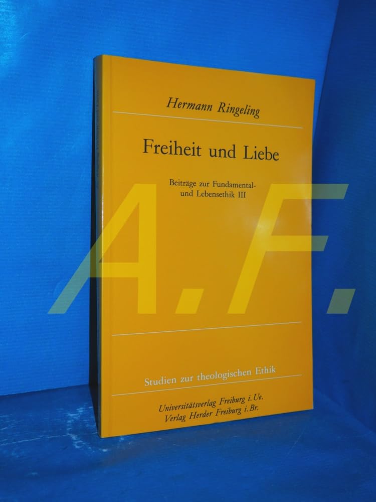 Freiheit und Liebe: Beiträge zur Fundemental- und Lebensethik III Books