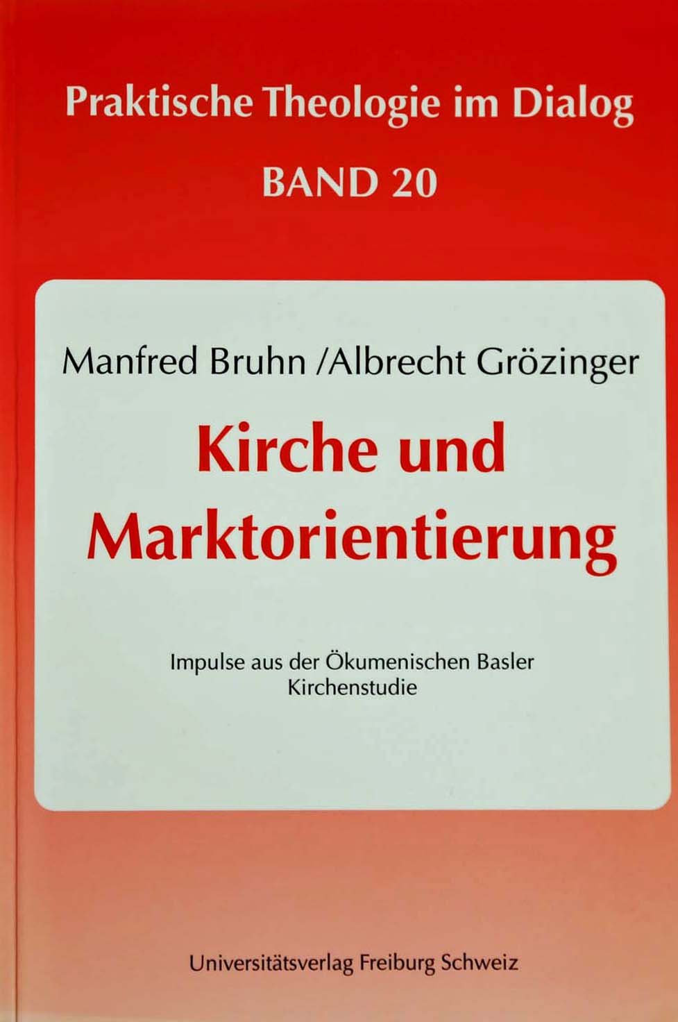 Kirche und Marktorientierung: Impulse aus der Ökumenischen Basler Kirchenstudie (Praktische Theologie im Dialog) Social Sciences