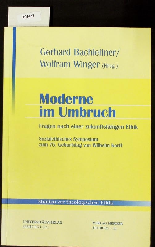 Moderne im Umbruch: Fragen nach einer zukunftsfähigen Ethik. Sozialethisches Symposion zum 75. Geburtstag von Wilhelm Korff (Studien zur theologischen Ethik) Religion & Esotericism