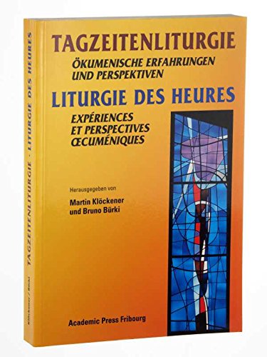 Tagzeitenliturgie /Liturgie des heures: Ökumenische Erfahrungen und Perspektiven /Expériences et perspectives œcuméniques Religion & Esotericism