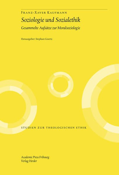 Soziologie und Sozialethik: Gesammelte Aufsätze zur Moralsoziologie (Studien zur theologischen Ethik) University books