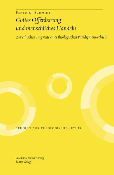 Gottes Offenbarung und menschliches Handeln: Zur ethischen Tragweite eines theologischen Paradigmenwechsels (Studien zur theologischen Ethik) Religion & Esotericism