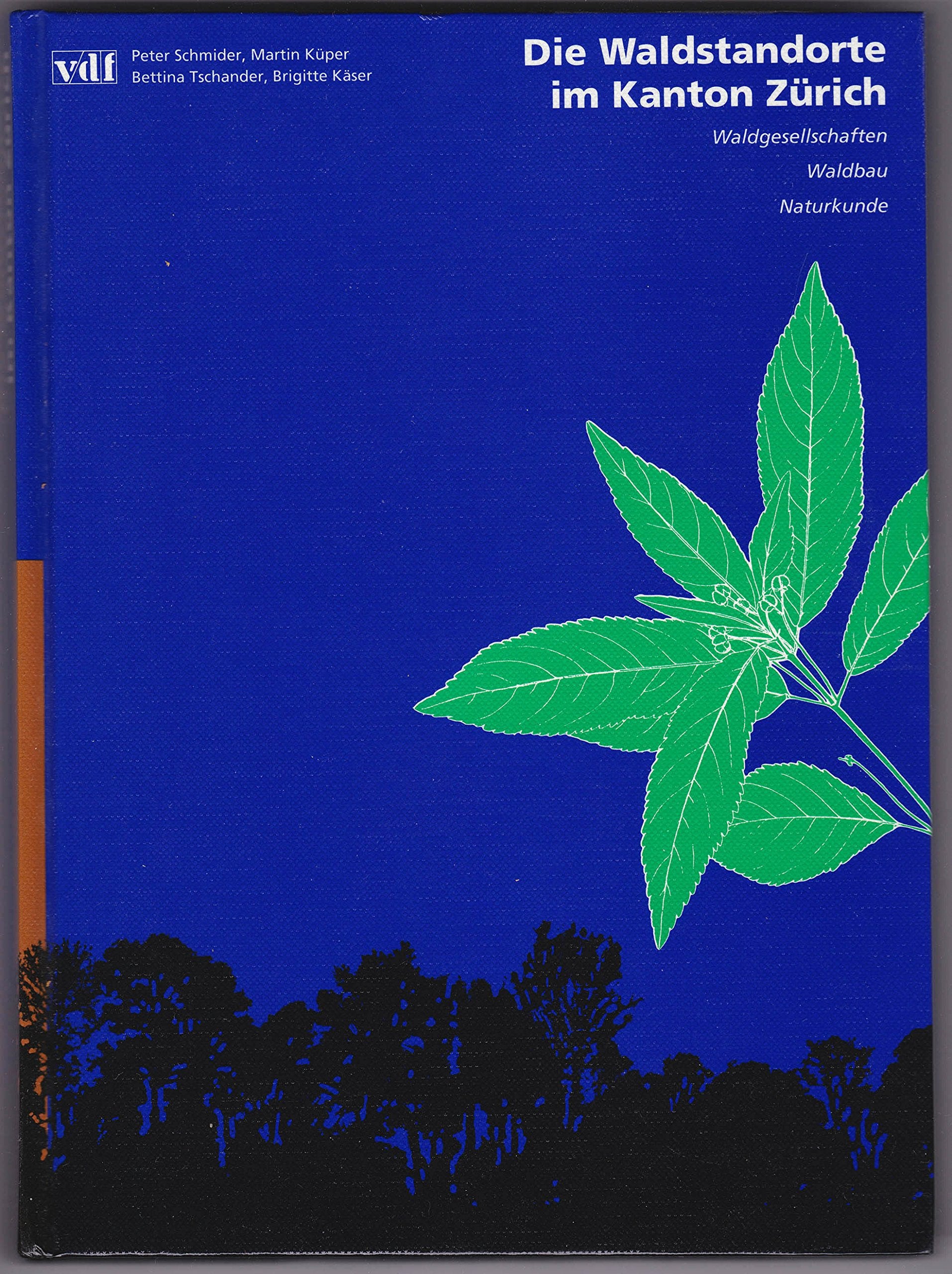 Die Waldstandorte im Kanton Zürich: Waldgesellschaften - Waldbau - Naturkunde Natural Sciences