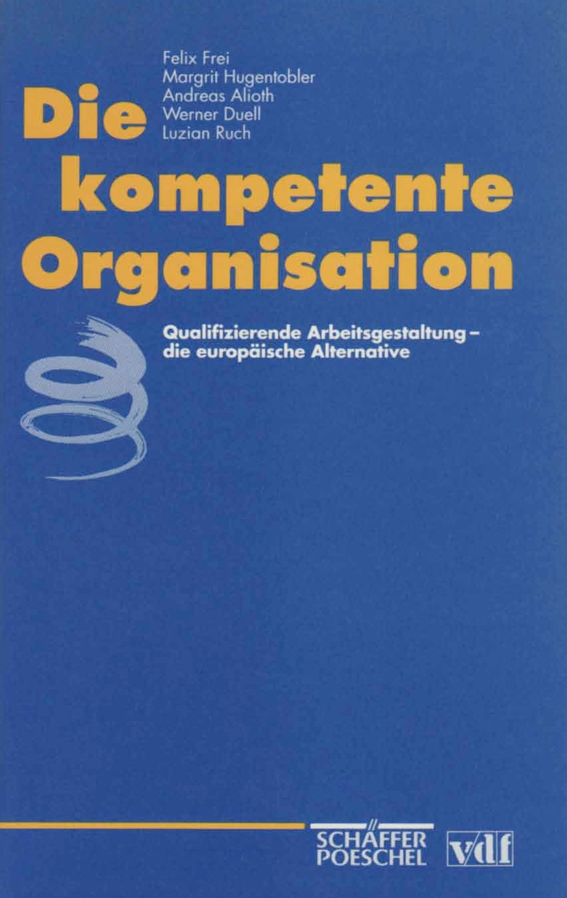 Die kompetente Organisation. Qualifizierende Arbeitsgestaltung - die europäische Alternative Business, Finance & Career