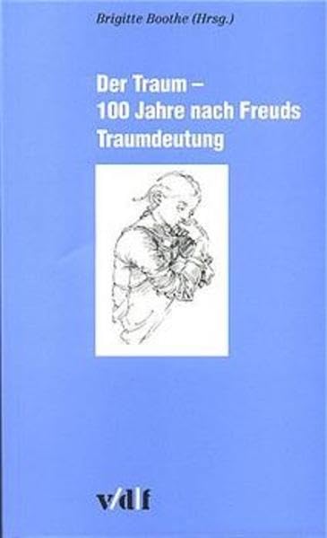 Der Traum. 100 Jahre nach Freuds Traumdeutung. book