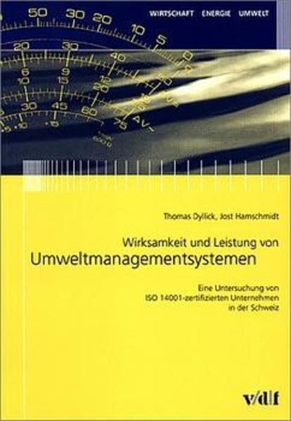 Wirksamkeit und Leistung von Umweltmanagementsystemen. Eine Untersuchung von ISO 14001-zertifizierten Unternehmen in der Schweiz. (Wirtschaft, Energie, Umwelt) Law