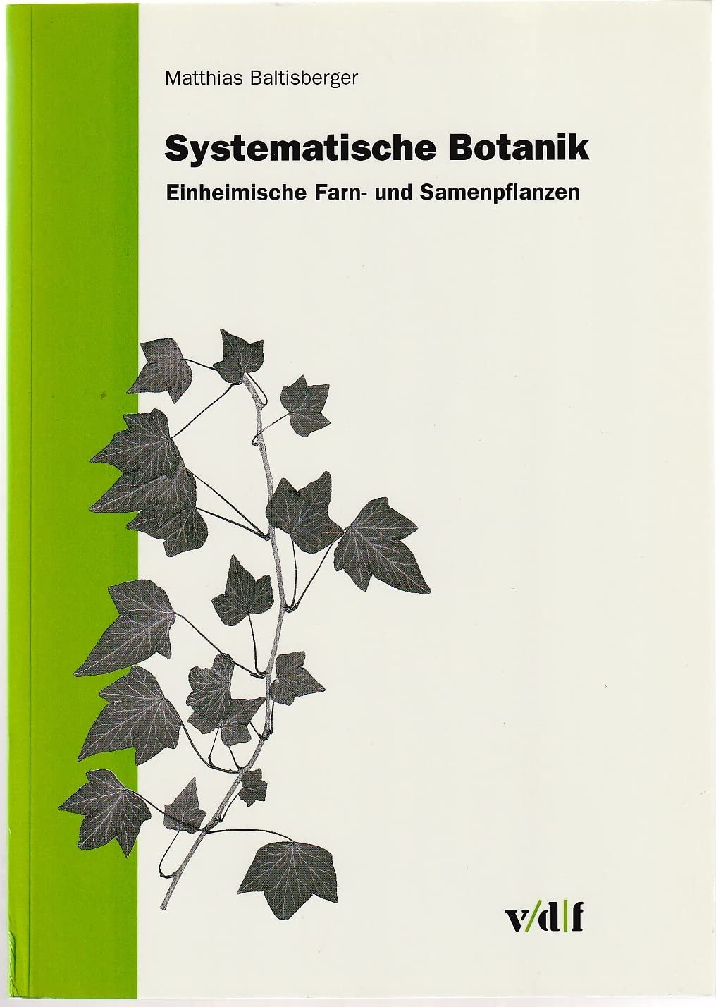 Systematische Botanik. Einheimische Farn- und Samenpflanzen Garden & Plants