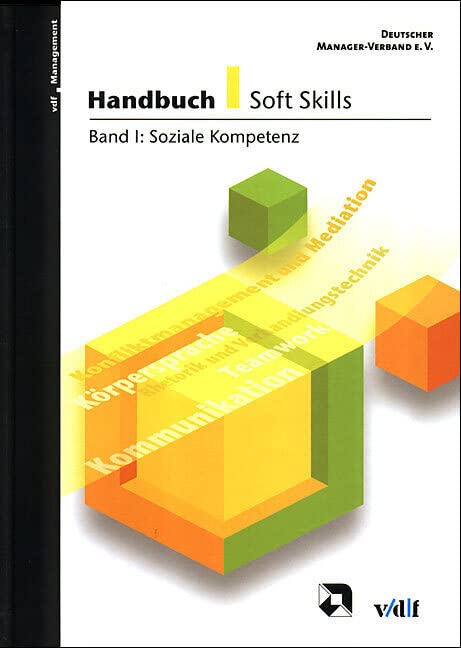 Handbuch Soft Skills: Handbuch Soft Skills 1: Soziale Kompetenz: Bd I (vdf Management) Law