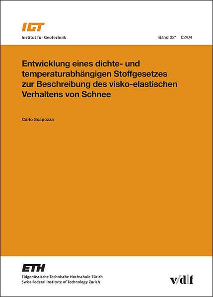 Entwicklung eines dichte- und temperaturabhängigen Stoffgesetzes zur Beschreibung des visko-elastischen Verhaltens von Schnee (Veröffentlichungen des Instituts für Geotechnik (IGT) der ETH Zürich) Business & Technology