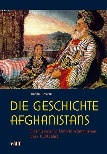 Die Geschichte Afghanistans: Das historische Umfeld Afghanistans über 1500 Jahre Politics & History