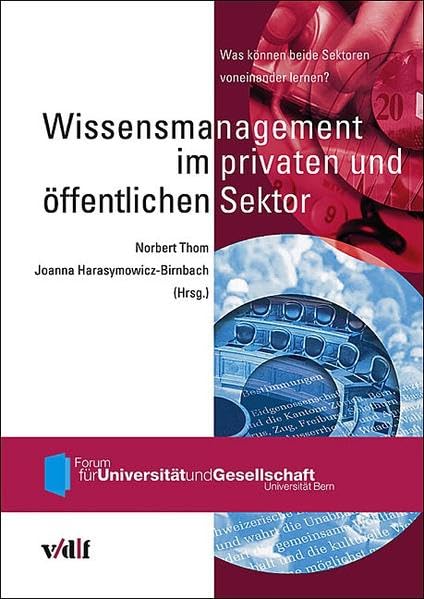 Wissensmanagement im privaten und öffentlichen Sektor. Was können beide Sektoren voneinander lernen? (Forum für Universität und Gesellschaft, Universität Bern) Law