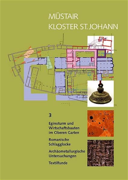 Müstair - Kloster St. Johann: Eginoturm und Wirtschaftsbauten im Oberen Garten. Romanische Schlagglocke. Archäometallurgische Untersuchungen. ... Technischen Hochschule Zürich) Architecture