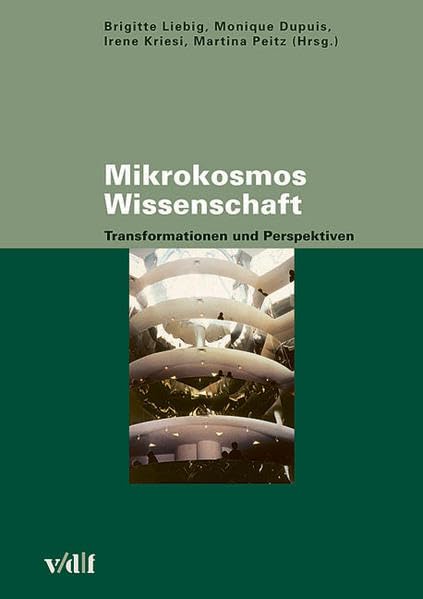 Mikrokosmos Wissenschaft. Transformationen und Perspektiven (Zürcher Hochschulforum) Books