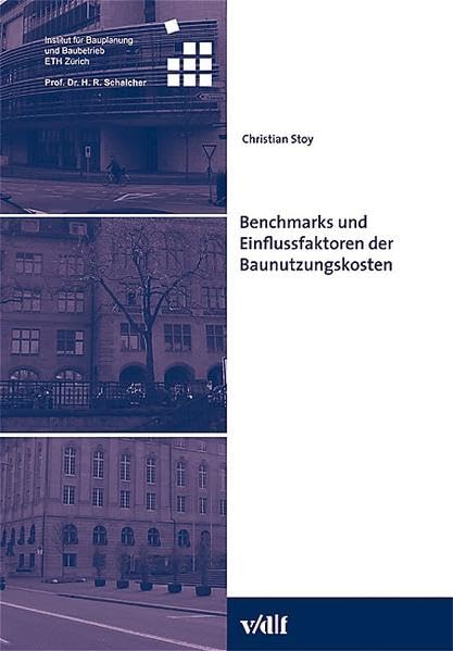 Benchmarks und Einflussfaktoren der Baunutzungskosten (Veröffentlichungen des Instituts für Bauplanung und Baubetrieb ETH Zürich) Law