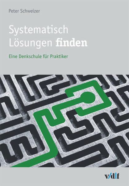 Systematisch Lösungen finden: Eine Denkschule für Praktiker Law