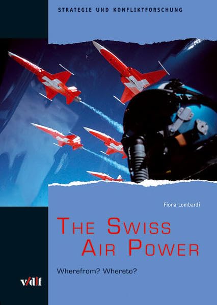 The Swiss Air Power: Wherefrom? Whereto? (Strategie und Konfliktforschung) Social Sciences