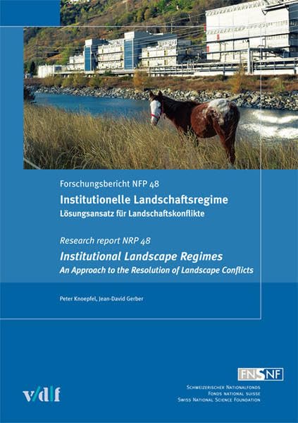 Institutionelle Landschaftsregime /Institutional Landscape Regimes: Lösungsansatz für Landschaftskonflikte /An Approach to the Resolution of Landscape Conflicts (Nationales Forschungsprogramm 48) Law