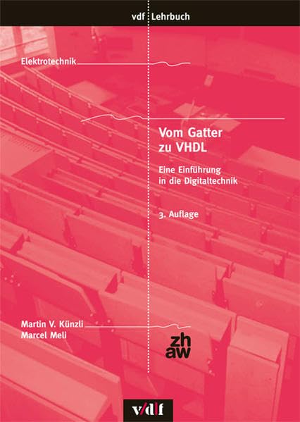 Vom Gatter zu VHDL: Eine Einführung in die Digitaltechnik (vdf Lehrbuch) Computer Science